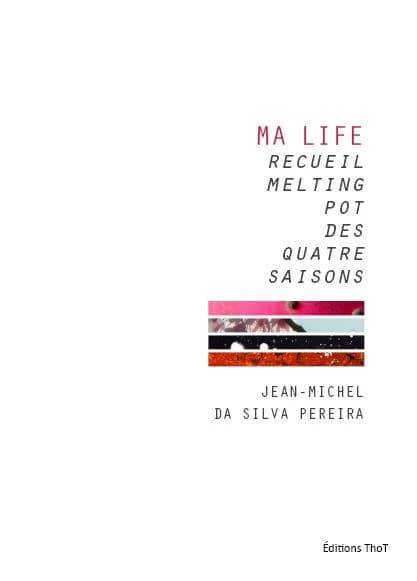 Ma life : Recueil melting-pot des quatre saisons