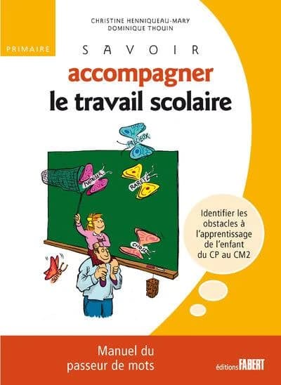 Savoir accompagner le travail scolaire : manuel du passeur de mots
