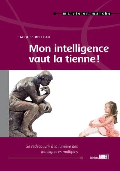 Mon intelligence vaut la tienne : se redécouvrir à la lumière des intelligences multiples tout au long de la vie