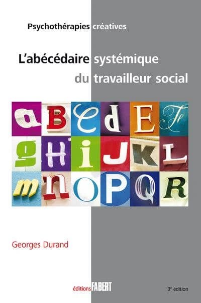 L'abécédaire systémique du travailleur social (3e éd.) Georges Durand