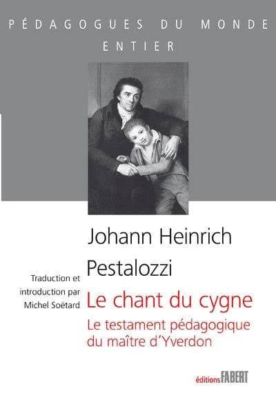 Le chant du cygne : le testament pédagogique du maître d'Yverdon