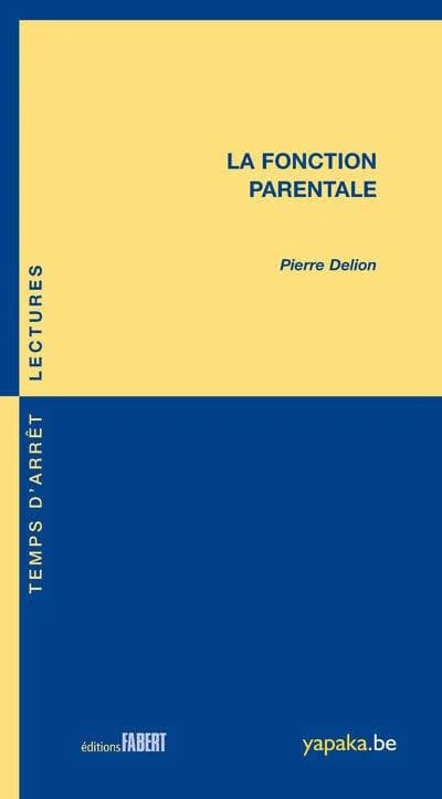 La fonction parentale (2e éd.) Pierre Delion