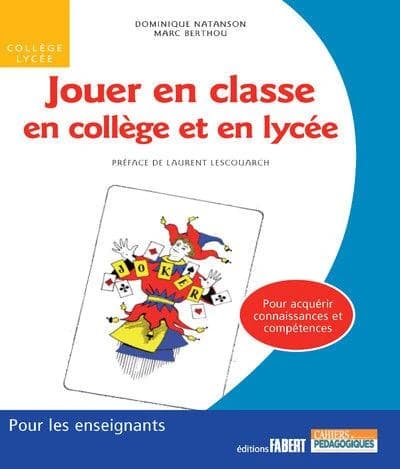 Jouer en classe, en collège et en lycée : pour acquérir connaissances et compétences