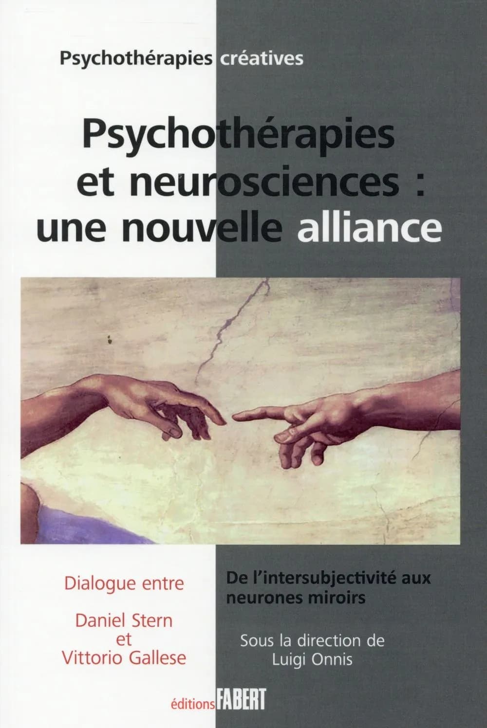 Psychothérapies et neurosciences : une nouvelle alliance : de l'intersubjectivité aux neurones miroirs