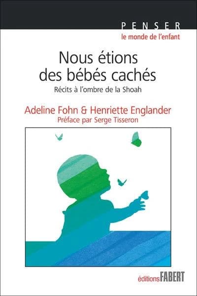 Nous étions des bébés cachés : récits à l'ombre de la Shoah