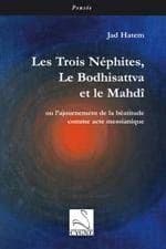 Les trois Néphites, le Bodhisattva et le Mahdî ou L'ajournement de la béatitude comme acte messianique