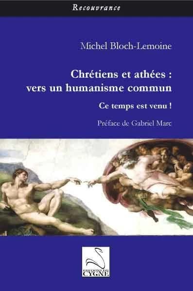 Chrétiens et athées : vers un humanisme commun : ce temps est venu !