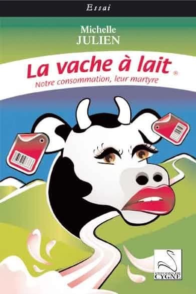 La vache à lait : notre consommation, leur martyre