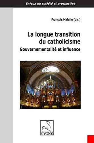 La longue transition du catholicisme : gouvernementalité et influence