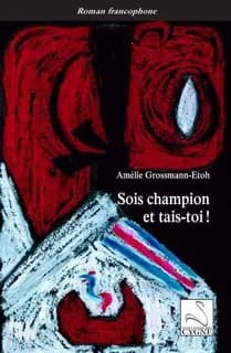 Sois champion et tais-toi ! : roman