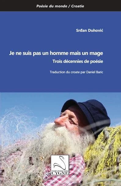 Je ne suis pas un homme mais un mage : trois décennies de poésie