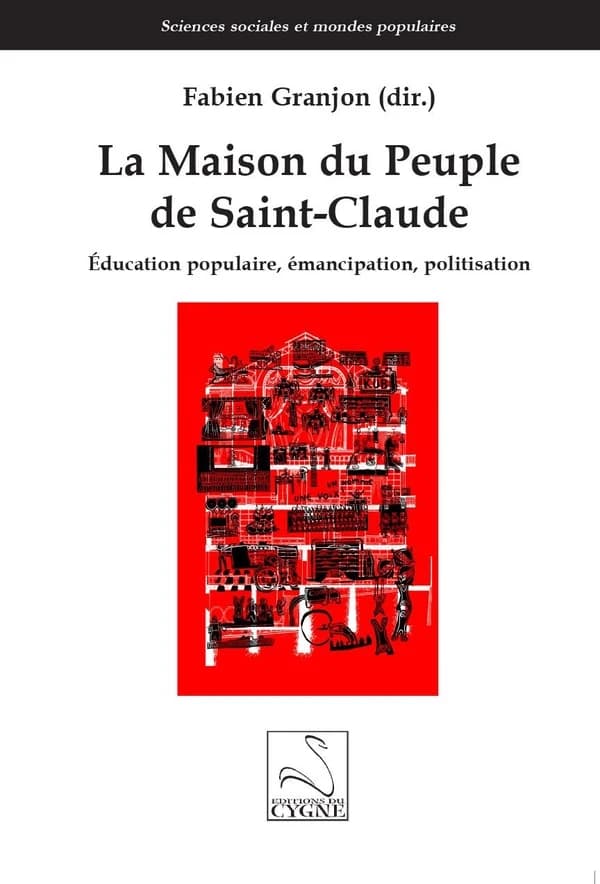 La maison du peuple de Saint-Claude : éducation populaire, émancipation, politisation