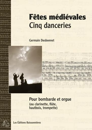 Fêtes médiévales : cinq danceries : pour orgue et bombarde (ou trompette, hautbois, clarinette, flûte)