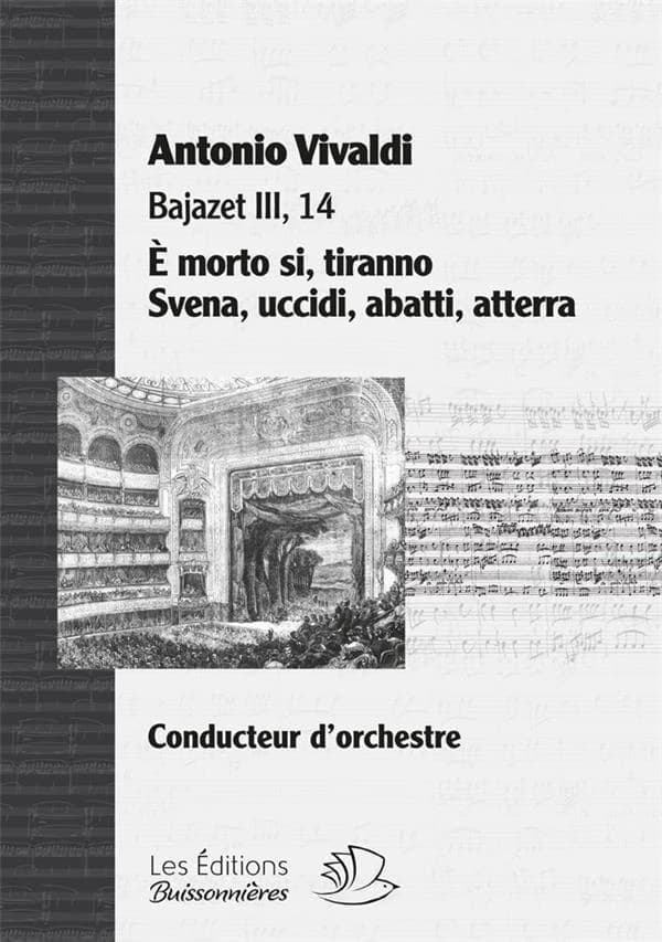 Bajazet. III, 14, Recitativo "È morto si, tiranno" ; Aria "Svena, uccidi, abatti, atterra"