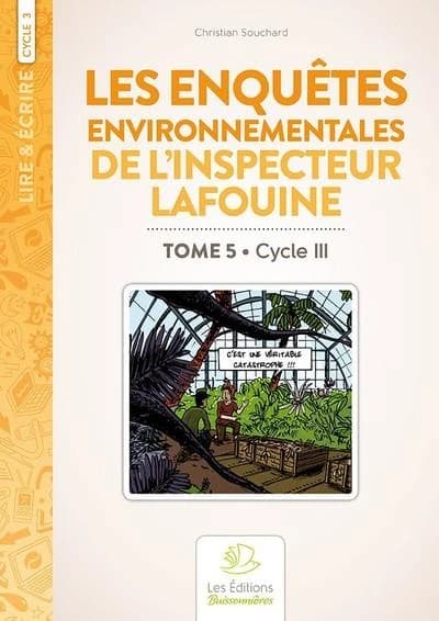 Lire & écrire : cycle 3 ; les enquêtes environnementales de l'inspecteur Lafouine Tome 5