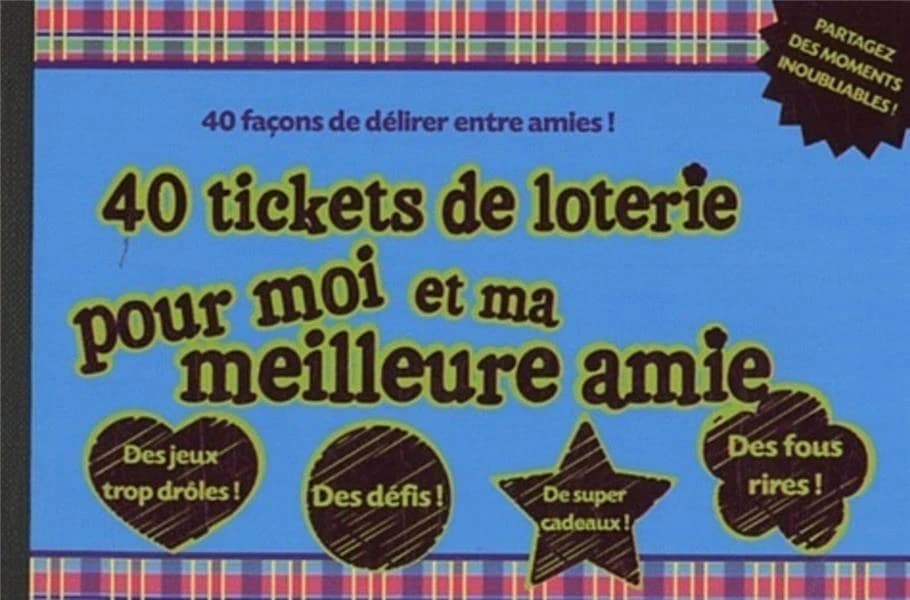 40 tickets de loterie pour moi et ma meilleure amie : 40 façons de délirer entre amies !