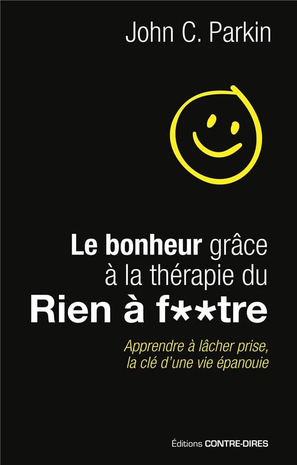 Le bonheur grâce à la thérapie du rien à f**tre : apprendre à lâcher prise, la clé d'une vie épanouie