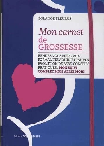Mon carnet de grossesse : rendez-vous médicaux, formalités administratives, évolution de votre bébé, conseils pratiques : mon suivi complet mois après mois !