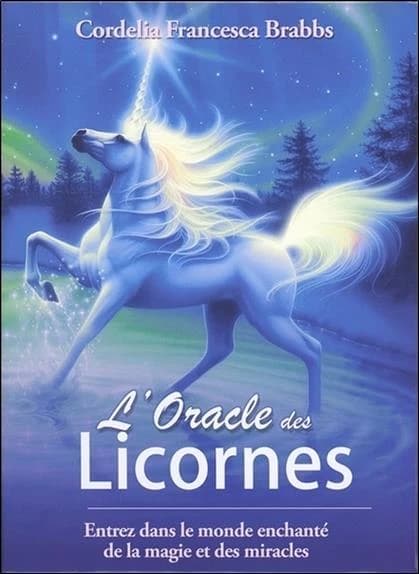 L'oracle des licornes ; entrez dans le monde enchanté de la magie et des miracles