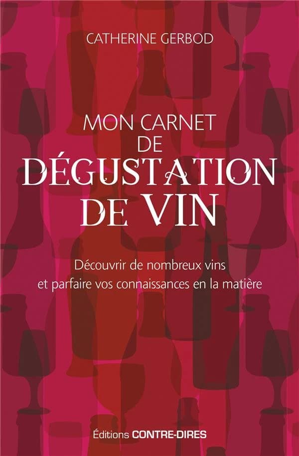 Mon carnet de dégustation de vin : découvrir de nombreux vins et parfaire vos connaissances en la matière