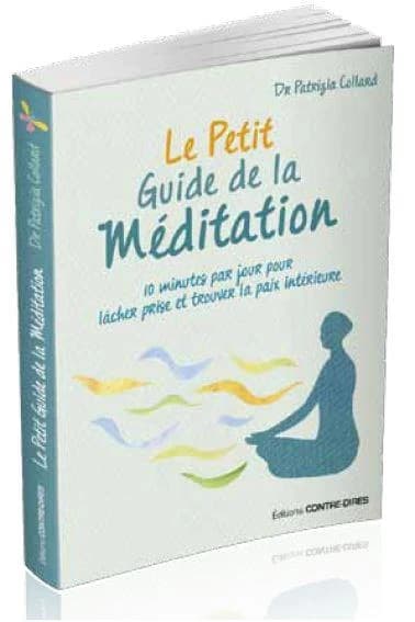 Le petit guide de la meditation ; 10 minutes par jour pour lâcher prise et trouver la paix intérieure