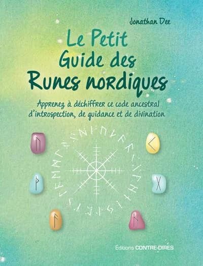 Le petit guide des runes nordiques : apprenez à déchiffrer ce code ancestral d'introspection, de guidance et de divination