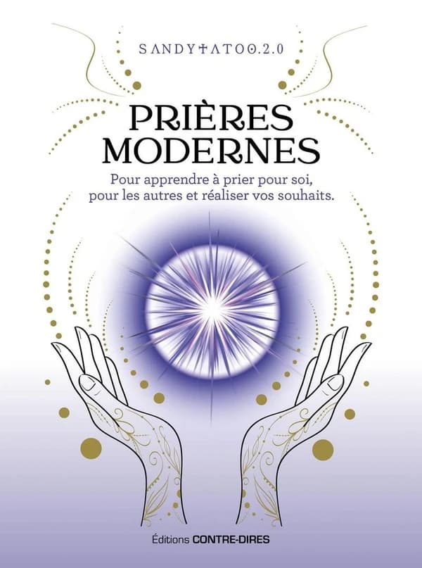 Prières modernes : pour apprendre à prier pour soi, pour les autres et réaliser vos souhaits