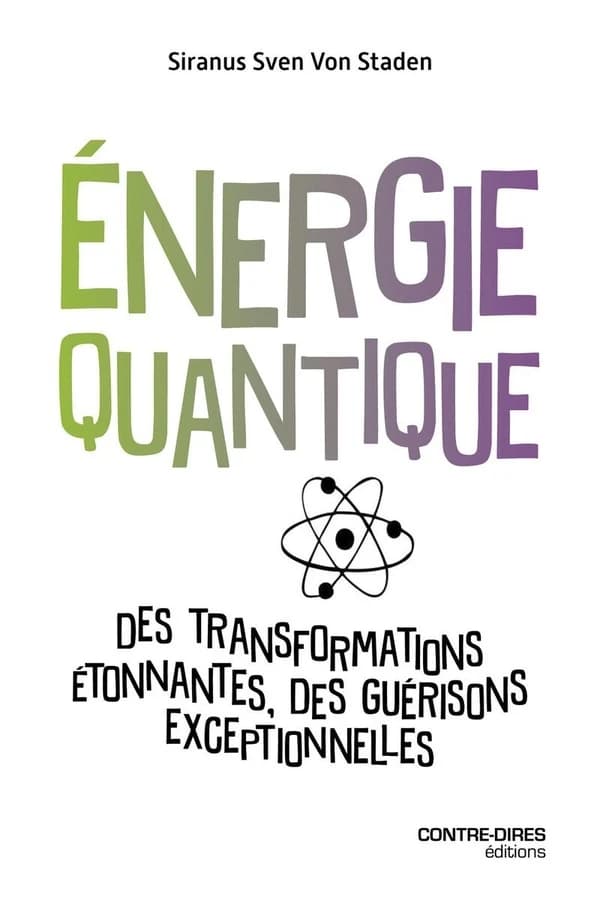 Énergie quantique : des transformations étonnantes, des guérisons exceptionnelles