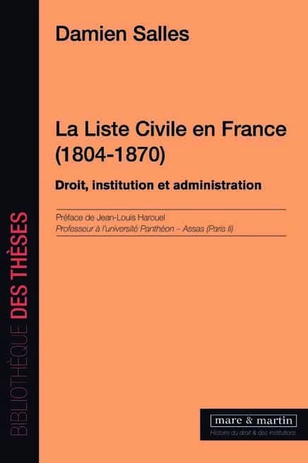 La liste civile en France, 1804-1870 : droit, institution et administration
