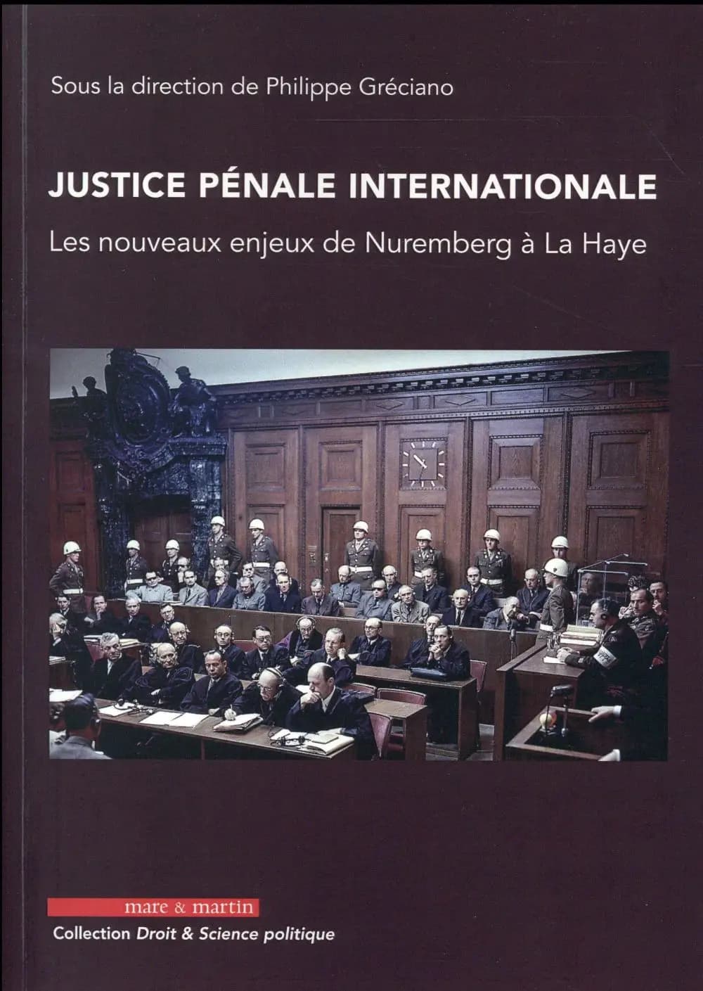 Justice pénale internationale : les nouveaux enjeux de Nuremberg à La Haye