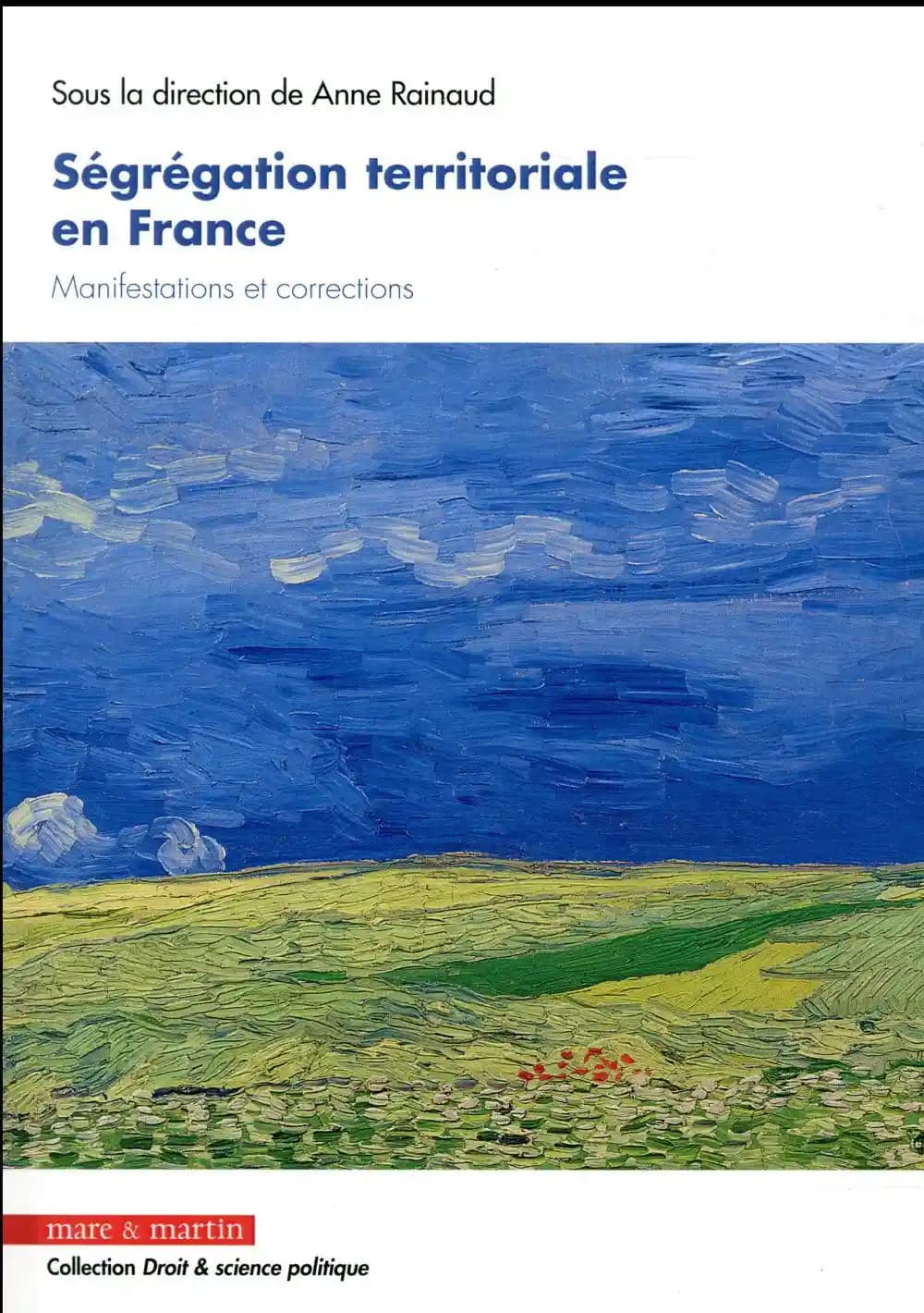 Ségrégation territoriale en France : manifestations et corrections : [actes du colloque, 25 janvier 2017, Faculté de droit et science politique, Nice]
