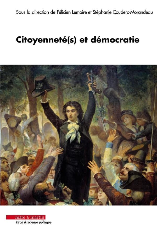Citoyenneté(s) et démocratie : [actes du colloque des 6 et 7 décembre 2018 à la faculté de droit, d'économie et de gestion de l'Université d'Angers]