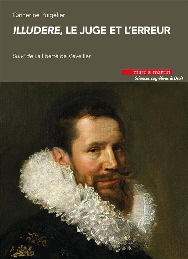 Illudere, le juge et l'erreur ; suivi de La liberté de s'éveiller