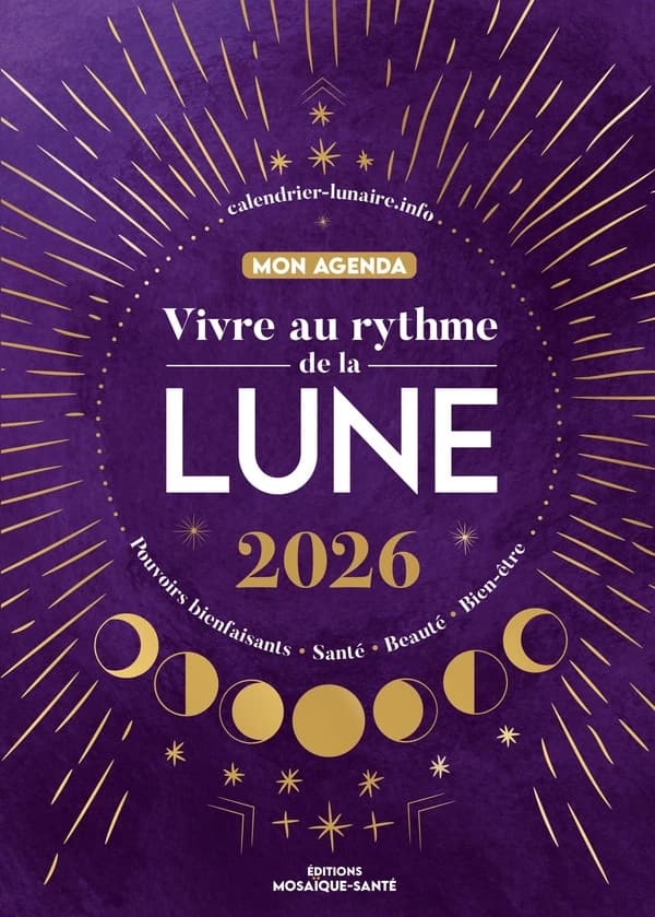 Vivre au rythme de la lune, mon agenda 2026 : Pouvoirs bienfaisants, santé, beauté, bien-être