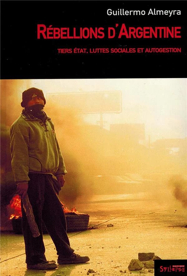 Rébellions d'Argentine : tiers-état, luttes sociales et autogestion