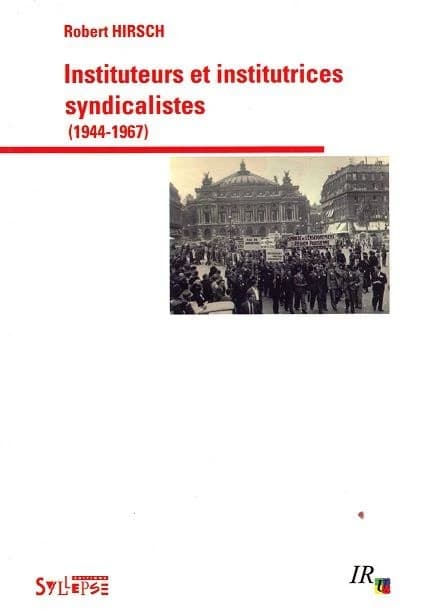 Instituteurs et institutrices syndicalistes : une pratique syndicale de masse dans la Seine de 1944 à 1967