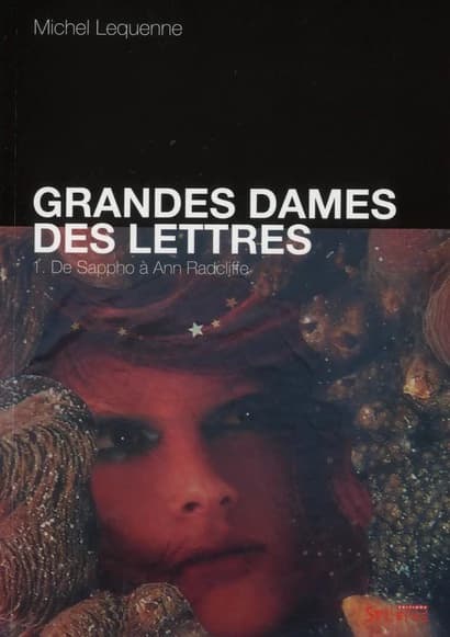 Grandes dames des lettres. Tome 1, De Sappho à Ann Radcliffe