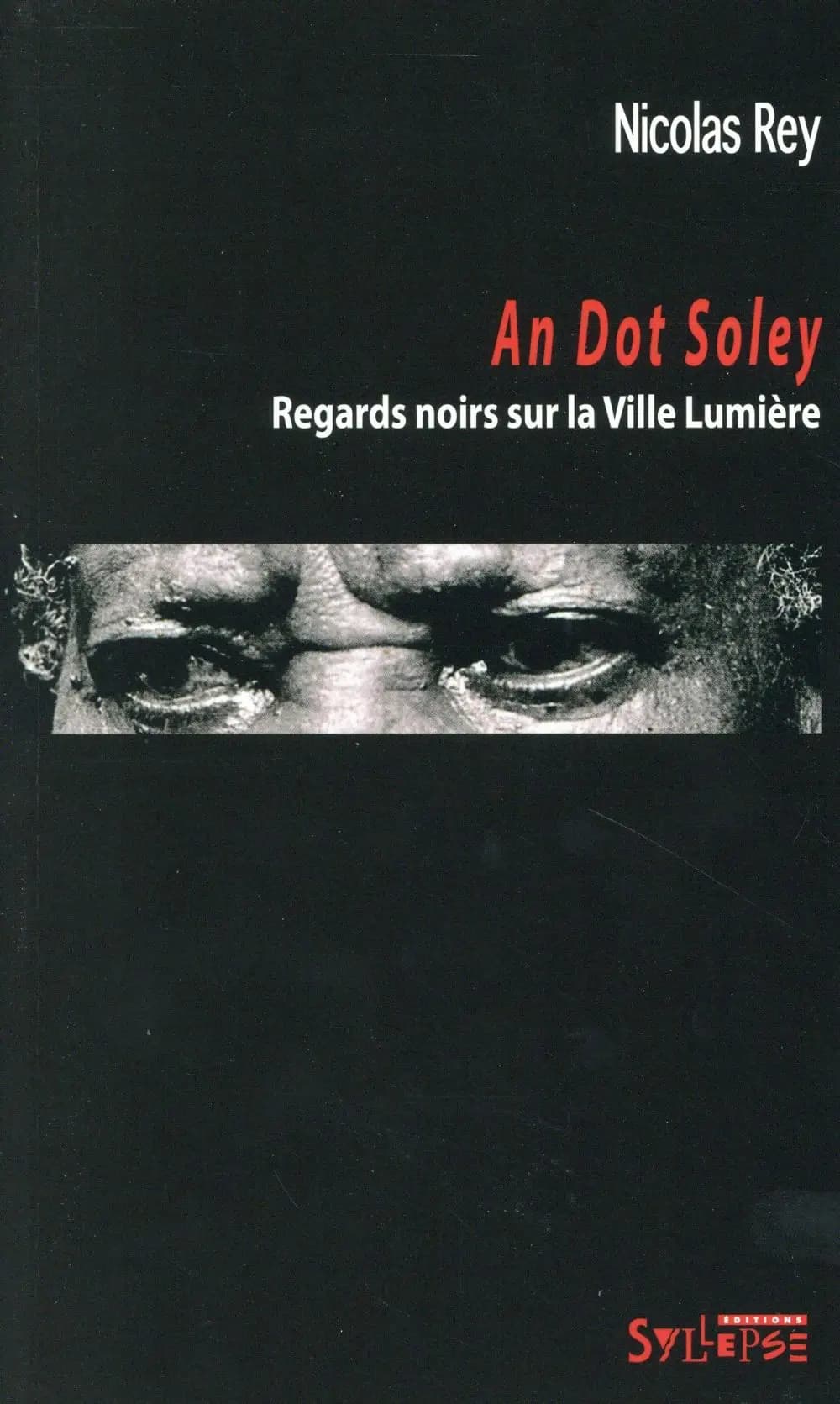 An dot soley : regards noirs sur la ville lumière