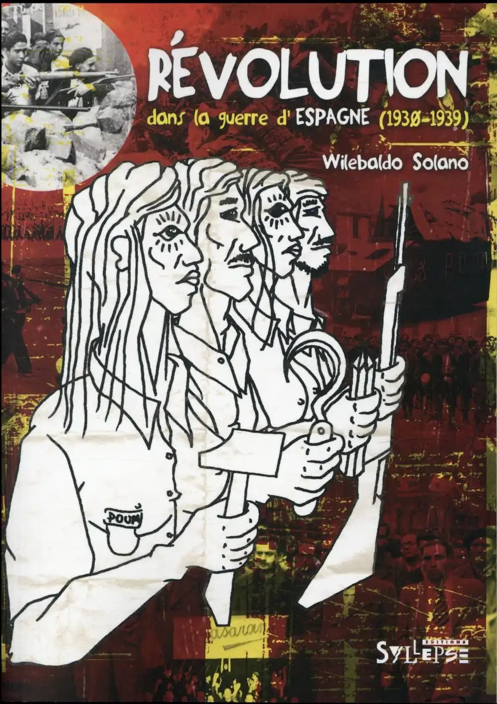 Révolution dans la guerre d'Espagne : 1930-1939 ([Nouvelle éd.]) Wilebaldo Solano ; traduit du castillan par Olga Balaguer et Manuel Periañez