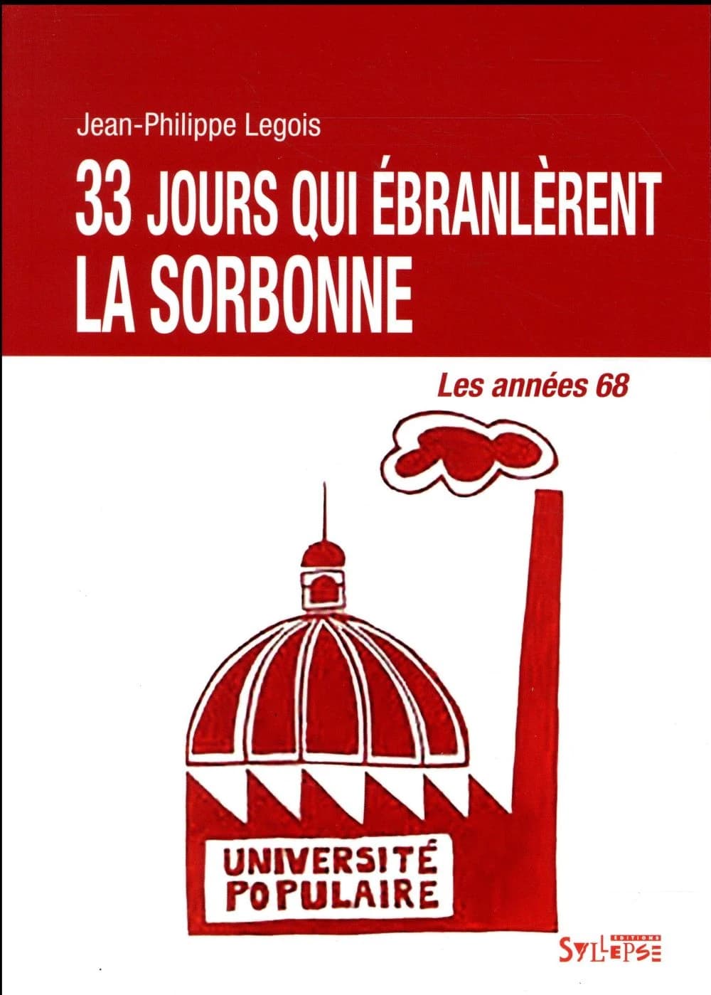 33 jours qui ébranlèrent la Sorbonne : les années 68