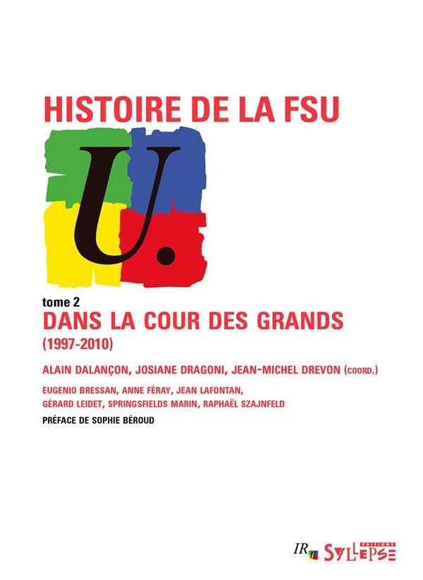 Histoire de la FSU. Tome 2, Dans la cour des grands, 1997-2010