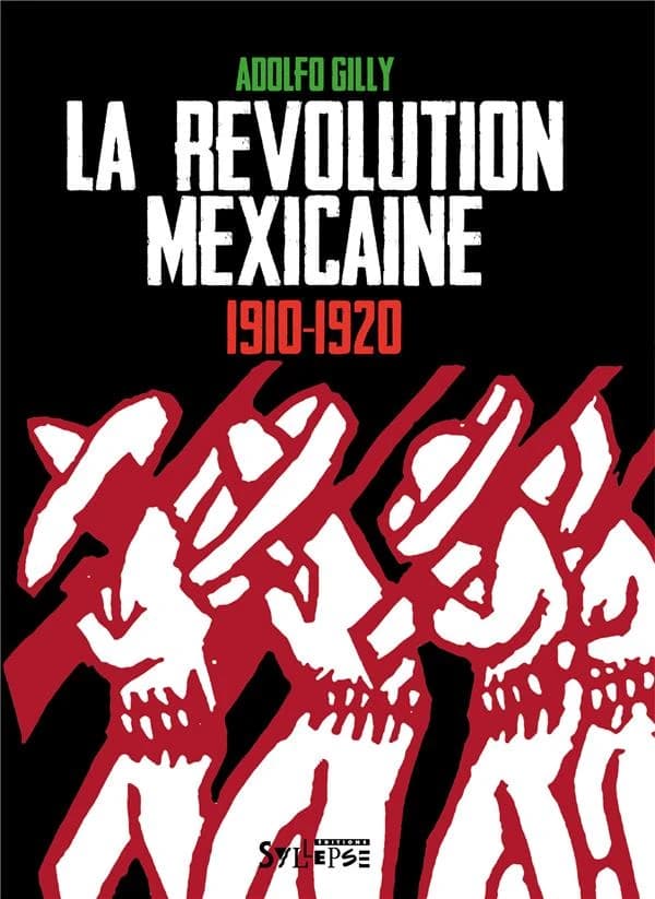 La révolution mexicaine, 1910-1920 : une révolution interrompue, une guerre paysanne pour la terre et le pouvoir