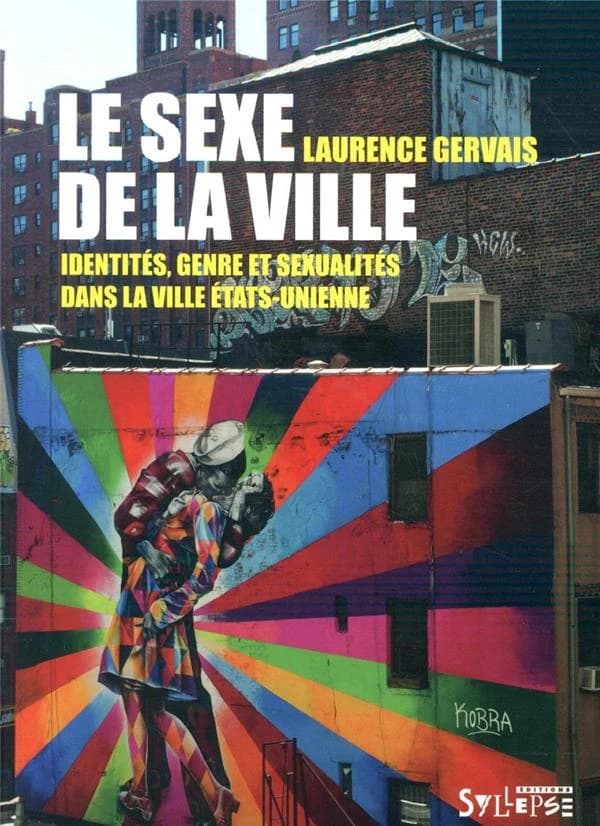 Le sexe de la ville : Identités, genre et sexualité dans la ville états-unienne