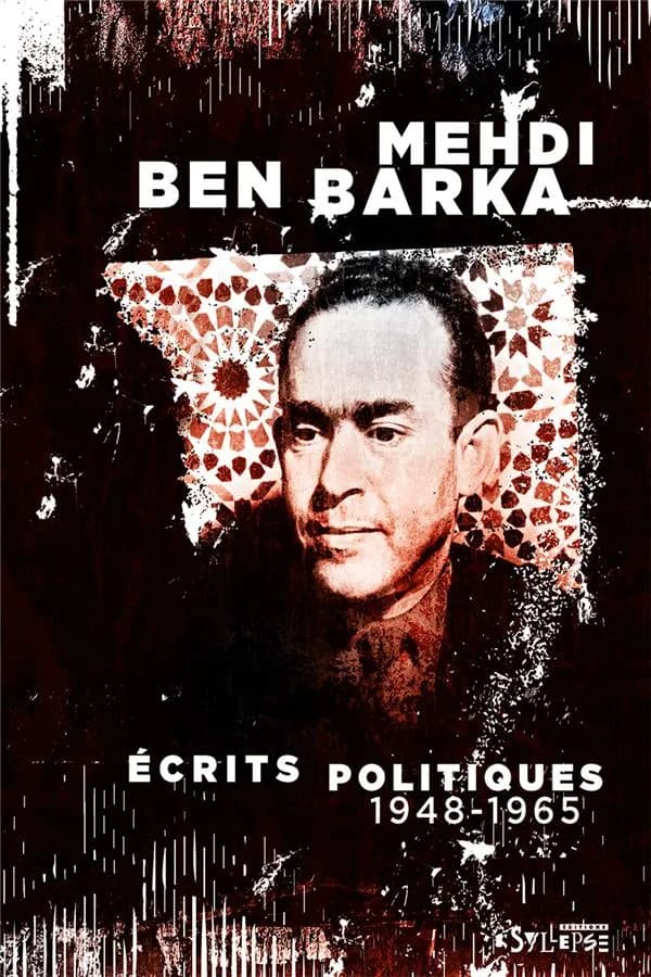 Écrits politiques, 1948-1965 (Nouvelle éd. augmentée) Mehdi Ben Barka ; textes rassemblés et présentés par Bachir Ben Barka ; préface de François Maspéro ; introduction de René Gallissot