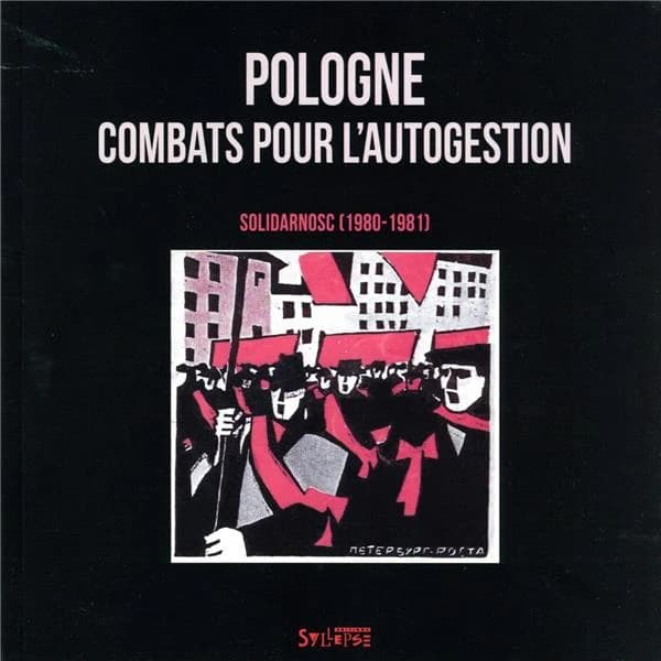 Pologne, combats pour l'autogestion : Solidarnosc, 1980-1981
