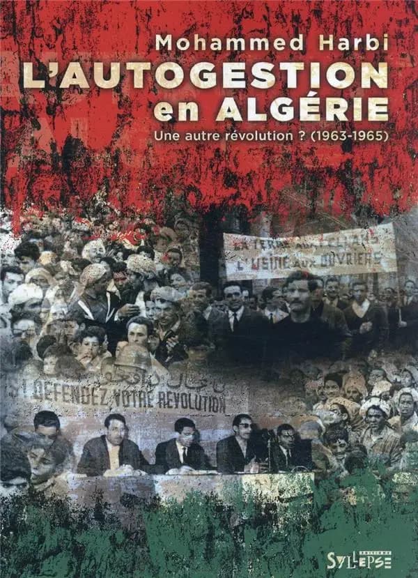 L'autogestion en Algérie : une autre révolution ? : 1963-1965