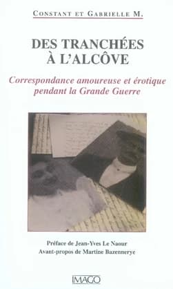 Des tranchées à l'alcôve : correspondance amoureuse et érotique pendant la Grande guerre