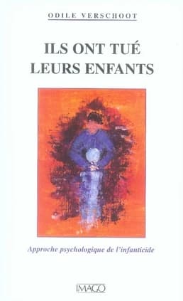 Ils ont tué leurs enfants : approche psychologique de l'infanticide