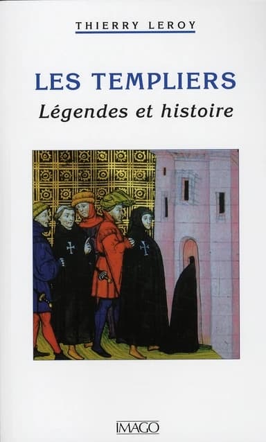 Les Templiers : légendes et histoire