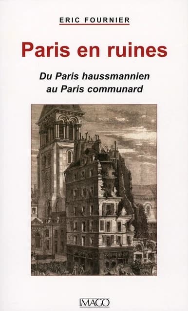 Paris en ruines : du Paris haussmannien au Paris communard
